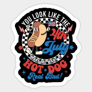 You Look Like The 4th Of July Makes Me Want A Hot Dog Real Bad, America, 4th of July,Independence Day, Patriotic Sticker